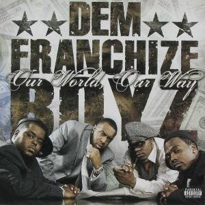 DEM FRANCHIZE BOYZ  - OUR WORLD OUR WAY