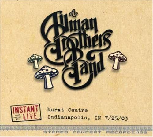 ALLMAN BROTHERS BAND  - INSTANT LIVE: MURAT CENTRE - INDIANAPOLIS, IN, 7/25/03