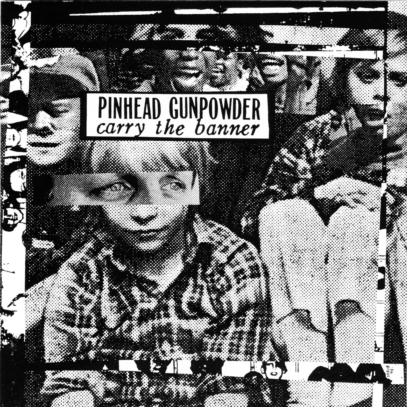 PINHEAD GUNPOWDER  - CARRY THE BANNER