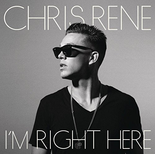 CHRIS RENE - I'M RIGHT HERE