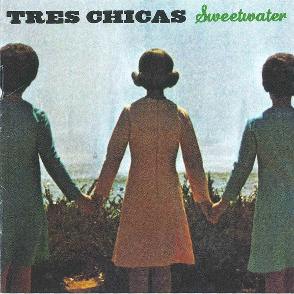 TRES CHICAS  - SWEETWATER