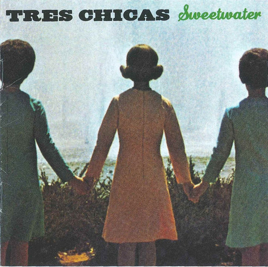 TRES CHICAS  - SWEETWATER
