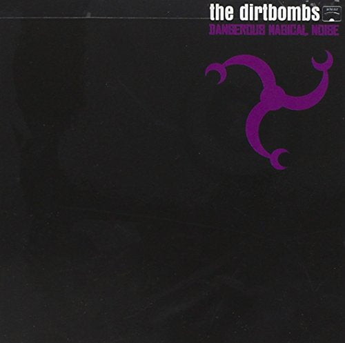 DIRTBOMBS - DANGEROUS MAGICAL NOISE