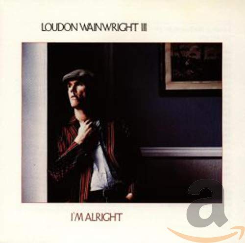 WAINWRIGHT, LOUDON III  - I'M ALRIGHT