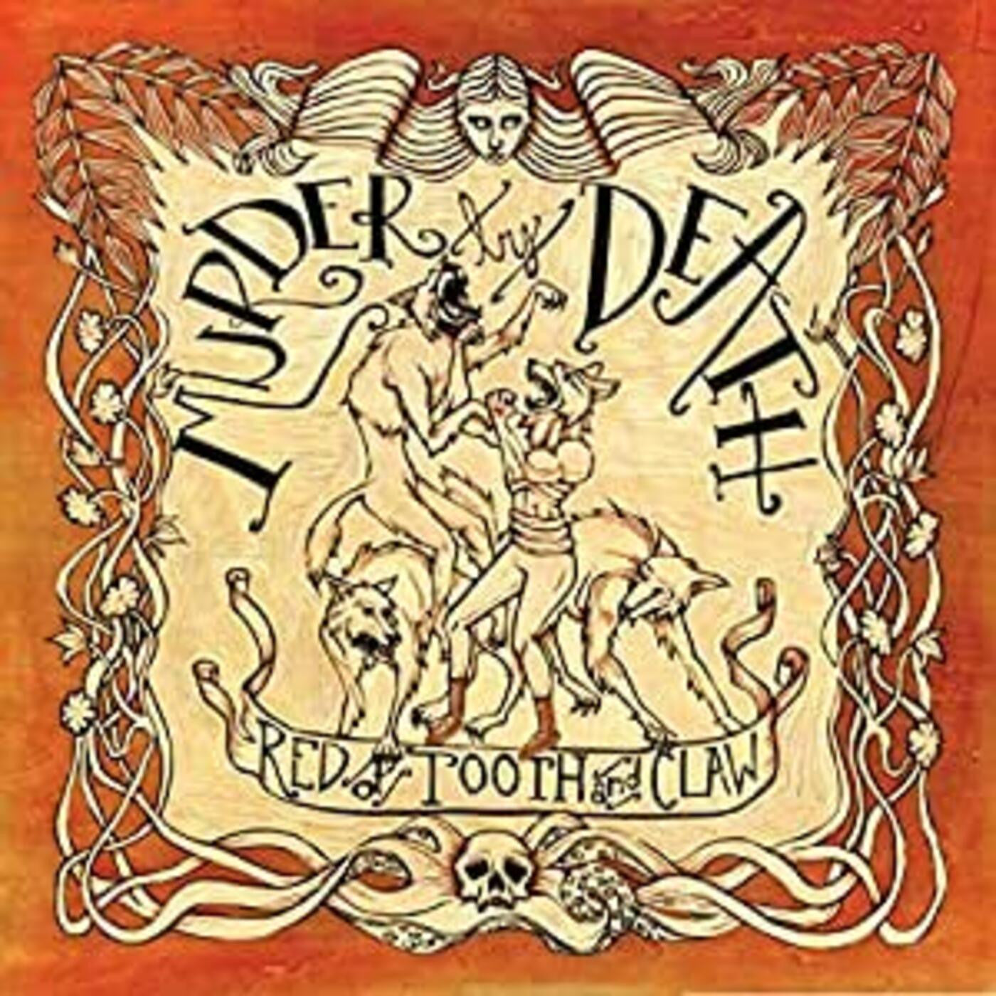 MURDER BY DEATH - RED OF TOOTH AND CLAW