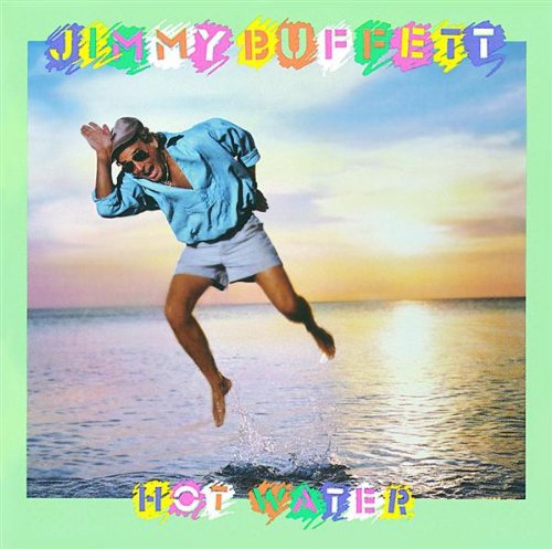 JIMMY BUFFETT - HOT WATER