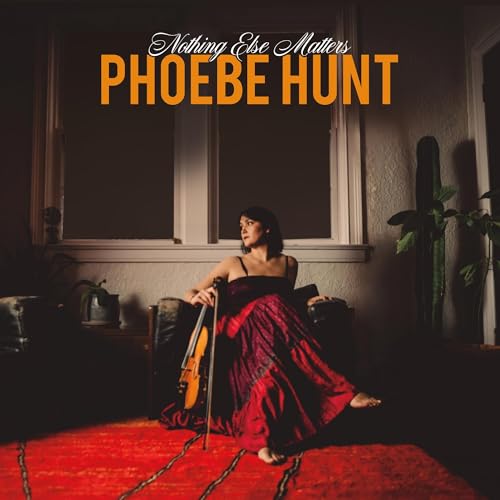 PHOEBE HUNT - NOTHING ELSE MATTERS (VINYL)