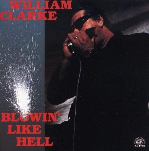 WILLIAM CLARKE - BLOWIN' LIKE HELL