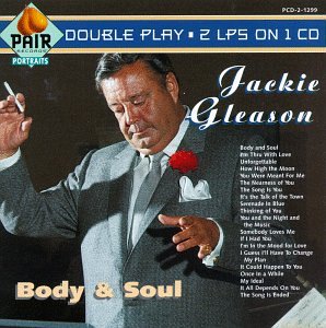 GLEASON, JACKIE - BODY & SOUL