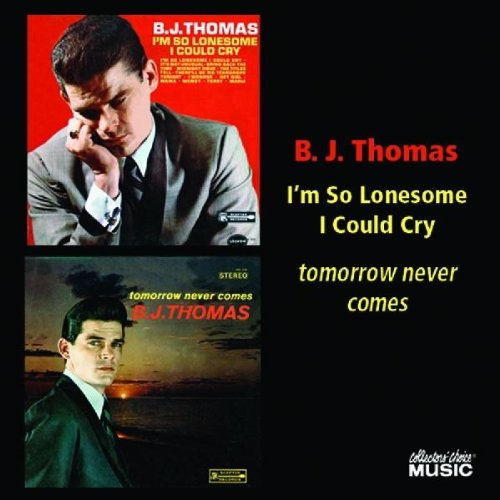 THOMAS, B.J. - I'M SO LONESOME I COULD CRY/TOMORROW NE