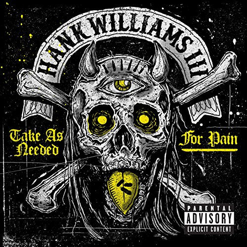 HANK WILLIAMS III - TAKE AS NEEDED FOR PAIN