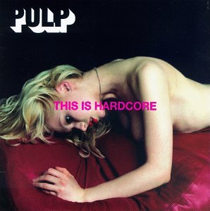 PULP - THIS IS HARDCORE