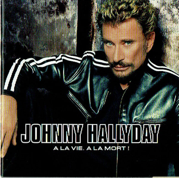 HALLYDAY, JOHNNY  - A LA VIE A LA MORT! (FRN)