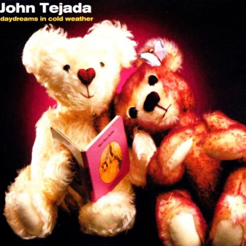 TEJADA, JOHN - DAYDREAMS IN COLD WEATHER