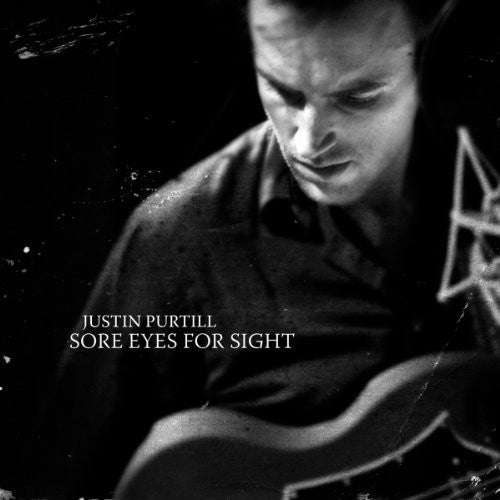 PURTILL, JUSTIN  - SORE EYES FOR SIGHT