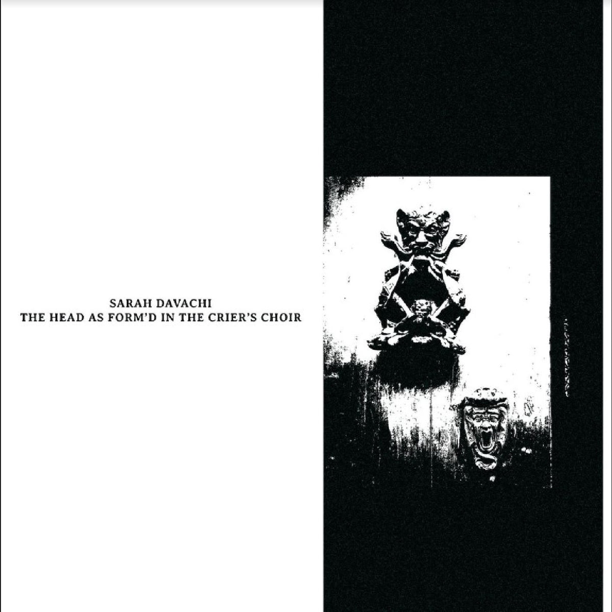 DAVACHI, SARAH - THE HEAD AS FORM'D IN THE CRIER'S CHOIR