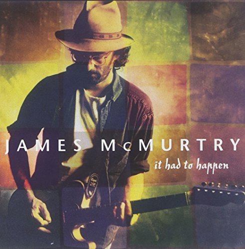 MCMURTRY, JAMES - IT HAD TO HAPPEN