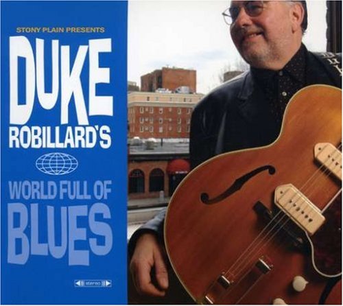 DUKE ROBILLARD - WORLD FULL OF BLUES