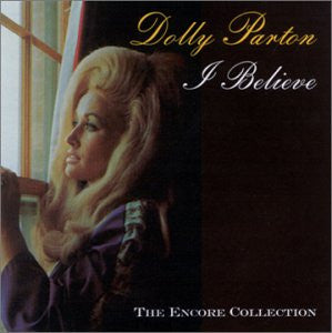 PARTON, DOLLY  - I BELIEVE