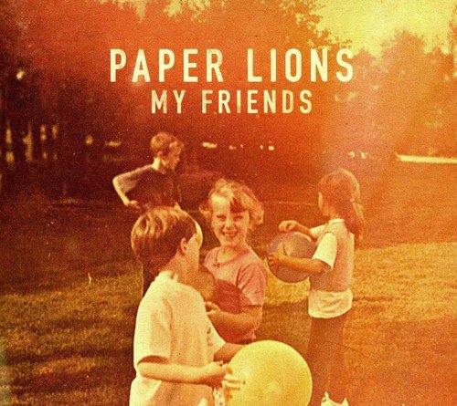 PAPER LIONS - MY FRIENDS