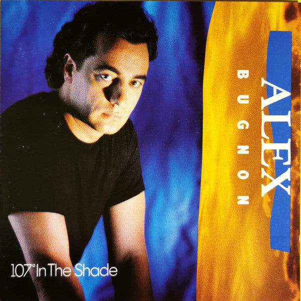 BUGNON, ALEX  - 107 DEGRESS IN THE SHADE