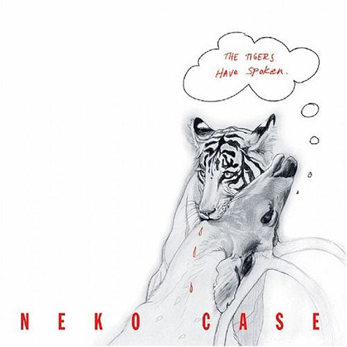 CASE, NEKO - TIGERS HAVE SPOKEN