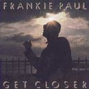 PAUL, FRANKIE - GET CLOSER