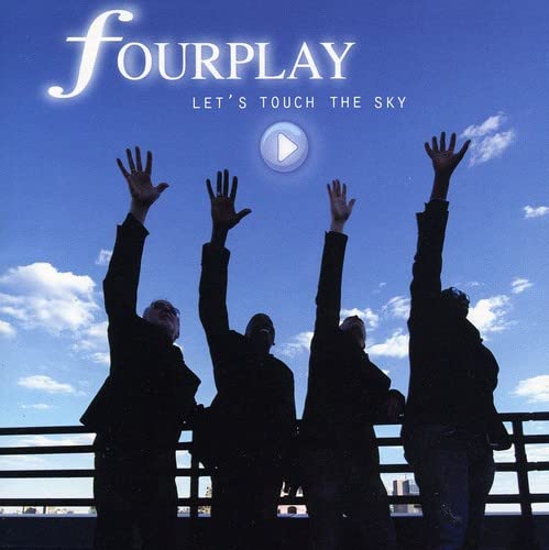 FOURPLAY  - LET'S TOUCH THE SKY