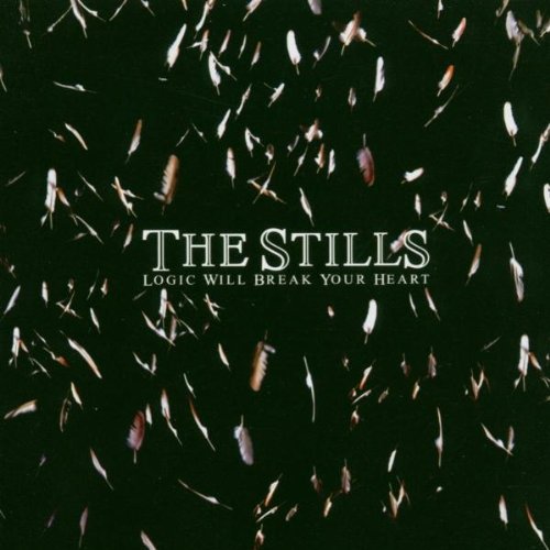 THE STILLS - LOGIC WILL BREAK YOUR HEART