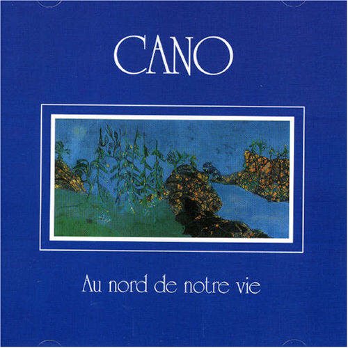 CANO - AU NORD DE NOTRE VIE