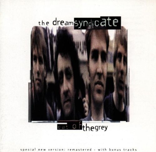 DREAM SYNDICATE - OUT OF THE GREY