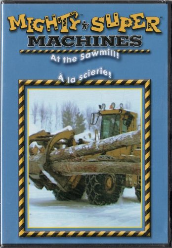 MIGHTY MACHINES: AT THE SAWMILL