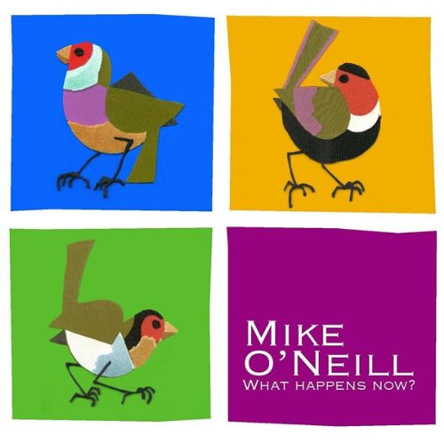 O'NEILL, MIKE  - WHAT HAPPENS NOW (DIGIPAK)