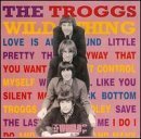 TROGGS  - WORLD OF THE TROGGS: WILD THING