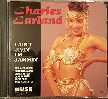 EARLAND, CHARLES  - I AIN'T JIVIN' I'M JAMMIN'