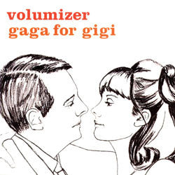 VOLUMIZER  - GAGA FOR GIGI