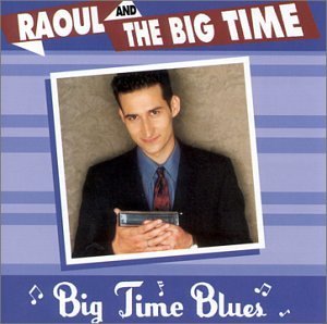 RAOUL & THE BIG TIME  - BIG TIME BLUES