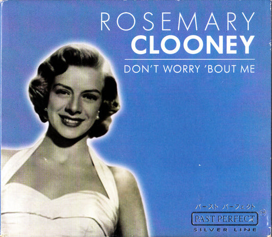 CLOONEY, ROSEMARY  - DON'T WORRY ABOUT ME