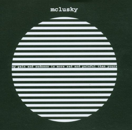 MCLUSKY - MY PAIN & SADNESS IS MORE SAD & PAINFUL THAN YOURS