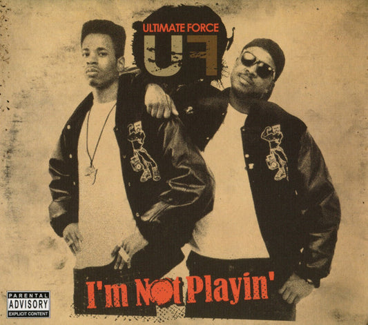 ULTIMATE FORCE  - I'M NOT PLAYIN'