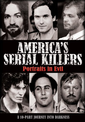 AMERICA'S SERIAL KILLERS: PORTRAITS IN EVIL