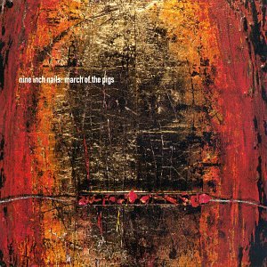 NINE INCH NAILS - MARCH OF THE PIGS