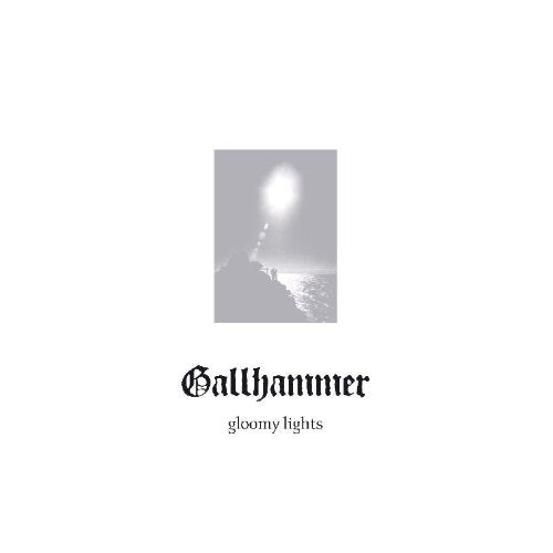 GALLHAMMER - GALLHAMMER - GLOOMY LIGHTS