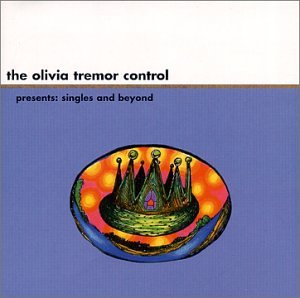 OLIVIA TREMOR CONTROL - PRESENTS SINGLES AND BEYOND