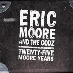 MOORE, ERIC AND THE GODZ - TWENTY-FIVE MOORE YEARS