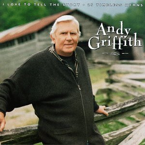 GRIFFITH, ANDY - I LOVE TO TELL THE STORY -25 TIMELESS HYMNS