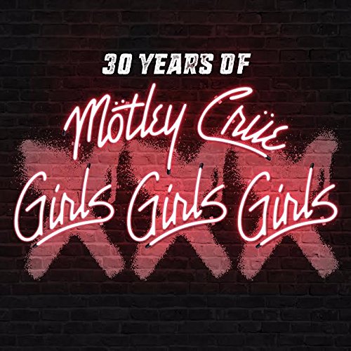 MOTLEY CRUE - XXX: 30 YEARS OF GIRLS, GIRLS, GIRLS