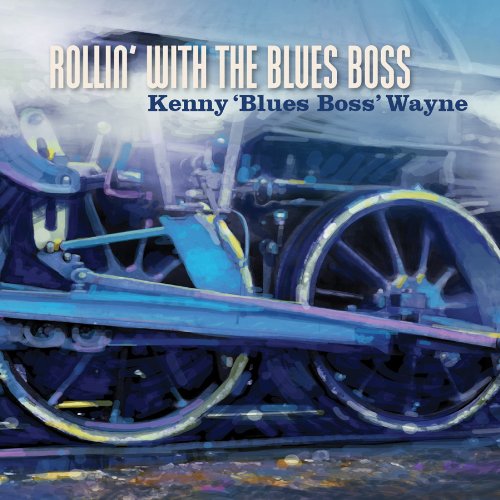 KENNY 'BLUES BOSS' WAYNE - ROLLIN' WITH THE BLUES BOSS