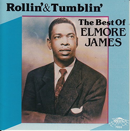 JAMES, ELMORE - BEST OF: ROLLIN & TUMBLIN