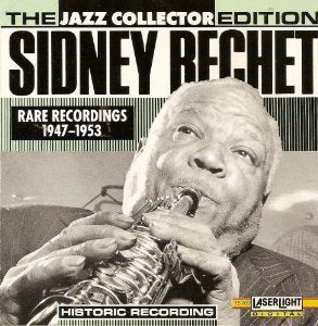 BECHET, SIDNEY - RARE RECORDINGS 1947-1953 / JAZZ COLLECTOR EDITION